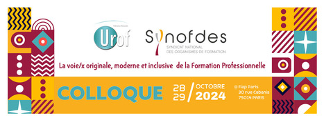 Colloque Synofdes et Urof 2024 - &ldquo;La formation professionnelle, impactante et impact&eacute;e : enjeux actuels" - 28 et 29 octobre 202 | Ing&eacute;nierie p&eacute;dagogique et de formation | Scoop.it