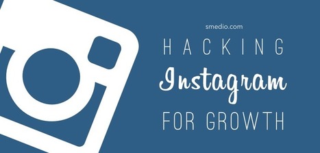 Hacking Instagram for Serious Growth  | digital marketing strategy | Scoop.it