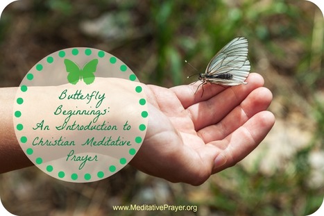 Butterfly Beginnings: Christian Meditation Introduction | Meditative Prayer | Scoop.it