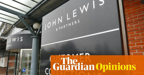 Employee ownership is the heart and soul of John Lewis – losing that would destroy it | Gemma Goldfingle | The Guardian | IB Business Management | Scoop.it