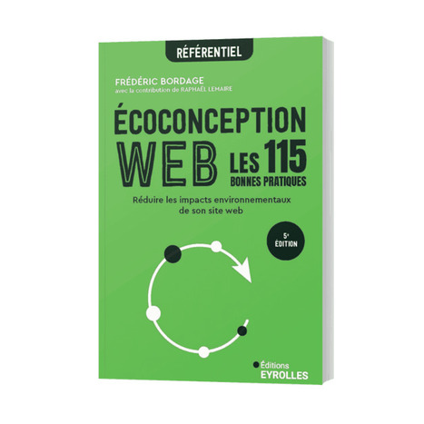 Le collectif Green IT publie la 5ème édition du référentiel « écoconception web : les 115 bonnes pratiques » - | Tertiaire à forte valeur ajoutée | Scoop.it