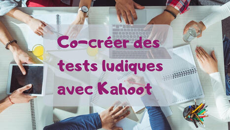 Co-cr&eacute;ation, collaboration et comp&eacute;tition avec Kahoot | Revolution in Education | Scoop.it