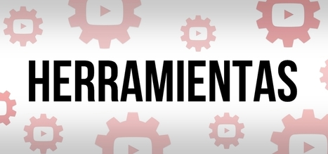 5 herramientas para trabajar con YouTube | TECNOLOGÍA_aal66 | Scoop.it
