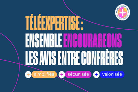 Téléexpertise: Une campagne de communication déployée pour développer cette pratique en Nouvelle-Aquitaine | Agence régionale de santé Nouvelle-Aquitaine | 8- TELEMEDECINE & TELEHEALTH by PHARMAGEEK | Scoop.it