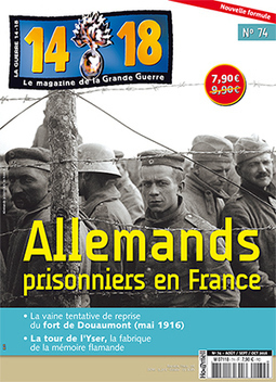 14-18 magazine n°74: les prisonniers allemands | 14-18 Magazine | Autour du Centenaire 14-18 | Scoop.it