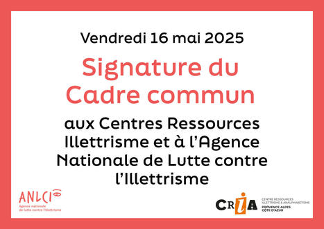 Signature du cadre commun entre le CRIA PACA et l'ANLCI | Savoirs de base, Illettrisme, Illectronisme et int&eacute;gration par l'acc&egrave;s &agrave; la langue | Scoop.it