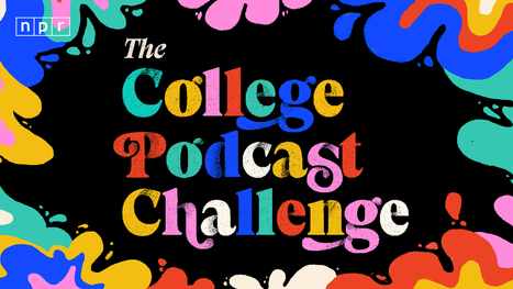 Students, listen up! NPR’s college podcast competition reopens for 2025 | by Janet W. Lee & Steve Drummond | NPR.org | Schools + Libraries + Museums + STEAM + Digital Media Literacy + Cyber Arts + Connected to Fiber Networks | Scoop.it