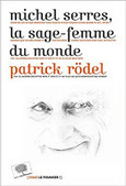 Patrick R&ouml;del : Michel Serres, la sage-femme du monde | Les Livres de Philosophie | Scoop.it