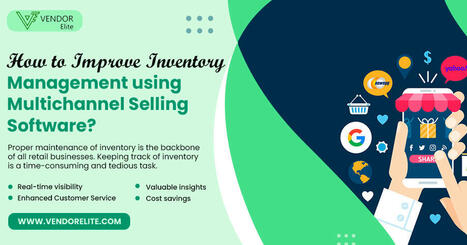 How To Improve Inventory Management Using Multichannel Selling Software? | Multi-Channel Integrative Platform for eCommerce | Scoop.it