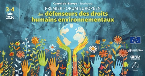 Premier Forum europ&eacute;en des d&eacute;fenseur&middot;es des droits humains li&eacute;s &agrave; l&rsquo;environnement de tout le continent - Conseil de l'Europe | Biodiversit&eacute; | Scoop.it