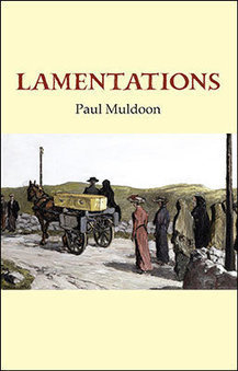 New Titles (2017) - Lamentations by Paul Muldoon: A translation of a classic 18th-century Irish poem | The Irish Literary Times | Scoop.it