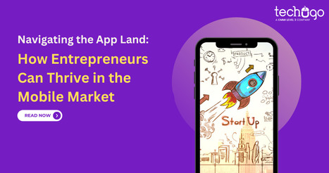 Navigating the App Land: How Entrepreneurs Can Thrive in the Mobile Market | information Technogy | Scoop.it