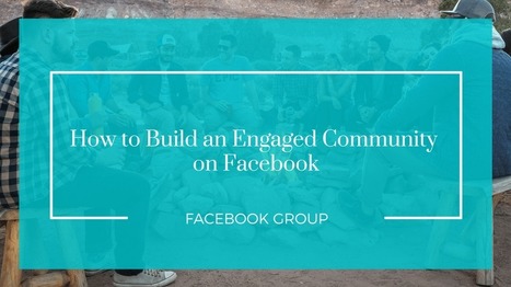 Cómo manejar las nuevas características de los grupos de Facebook (y lograr mayor "engagement" con tus comunidades) | El rincón del Social Media | Scoop.it