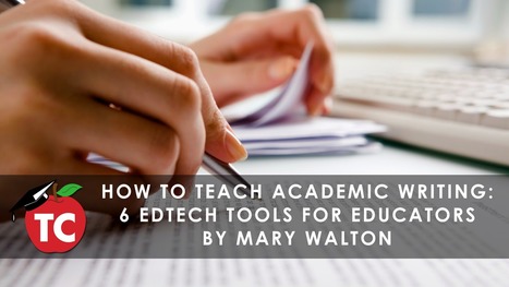 How to teach academic writing: Six EdTech tools for educators by @marywalton27 · TeacherCast Educational Broadcasting NetworkbyMary Walton | Creative teaching and learning | Scoop.it