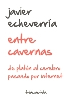 Entre cavernas. De Platón al cerebro, pasando por Internet / Javier Echeverría | Comunicación en la era digital | Scoop.it