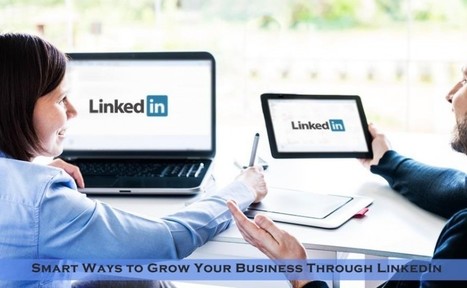 9 Smart ways to grow your Business with LinkedIn | Technology in Business Today | Scoop.it