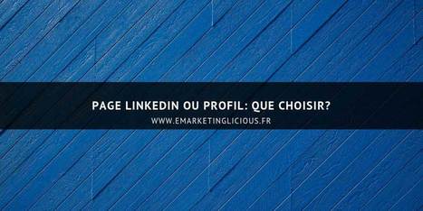 Page #LinkedIn ou Profil : que Choisir? | Time to Learn | Scoop.it