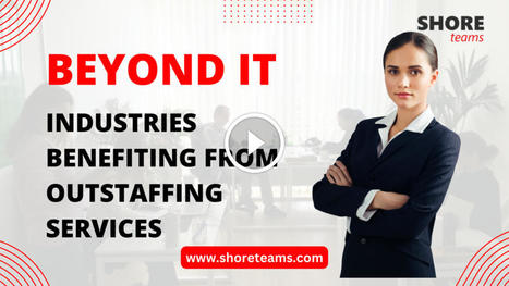 Beyond IT: Industries Benefiting from Outstaffing Services | Offshore/Nearshore Software Development | Scoop.it