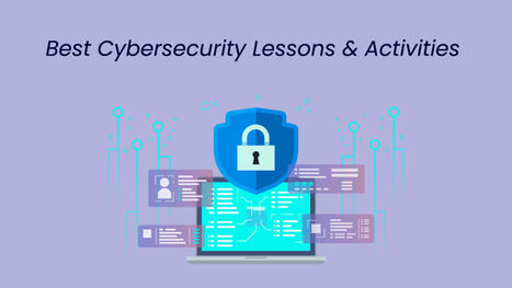 Best cybersecurity lessons and activities for K-12 education | Education 2.0 & 3.0 | Scoop.it