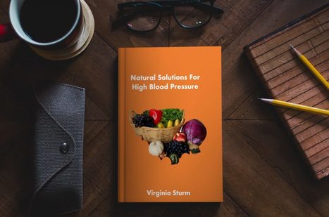 Virginia Sturm's Natural Solutions to High Blood Pressure (PDF Ebook Download) | Ebooks & Books (PDF Free Download) | Scoop.it