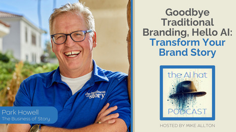 Create and Transform Your Business With an AI Brand Story | The Content Marketing Hat | Scoop.it