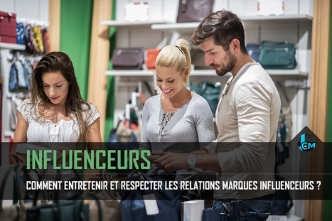 Comment entretenir et respecter les relations marques influenceurs ? | DIGITAL & SOCIAL MEDIA | Scoop.it