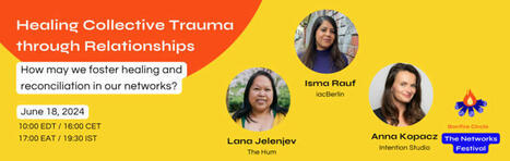 Get your Tickets! – 🌱 Healing Collective Trauma through Relationships: Weaving Networks for Reconciliation – Zoom | networks and network weaving | Scoop.it