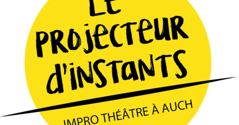 L'Improvisation théâtrale organisé par la Compagnie du Projecteur d'Instants : match Auch /Québec  | Professionnels du tourisme du Grand Auch Cœur de Gascogne | Scoop.it