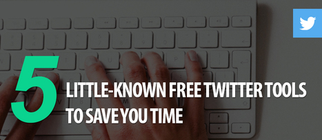 5 Little-Known Free Twitter Tools to Save You Time | Public Relations & Social Marketing Insight | Scoop.it