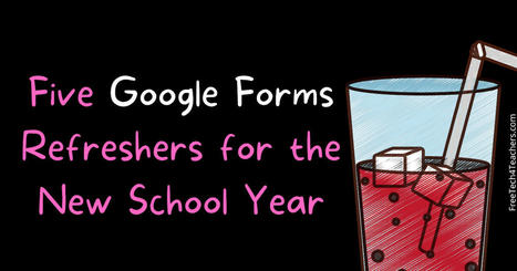 Five Google Forms Refreshers for the New School Year via @rmbyrne  | Daily Magazine | Scoop.it