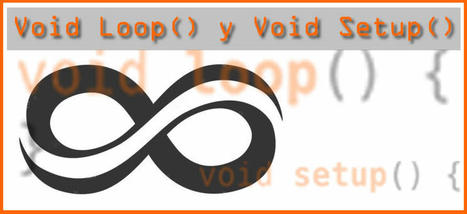 Funciones arduino void loop () y void setup () | tecno4 | Scoop.it