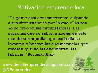Decid&iacute; emprender: Dej&aacute; de culpar y busc&aacute;/cre&aacute; las circunstancias!!! | Emprender Asertivamente | Scoop.it