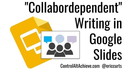 Collabordependent Writing with Google Slides | Control Alt Achieve | Information and digital literacy in education via the digital path | Scoop.it