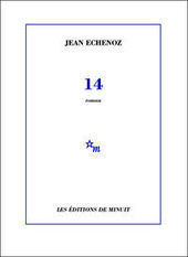 14 de Jean Echenoz | Autour du Centenaire 14-18 | Scoop.it