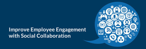 Improve Employee Engagement with Social Collaboration | collaboration | Scoop.it