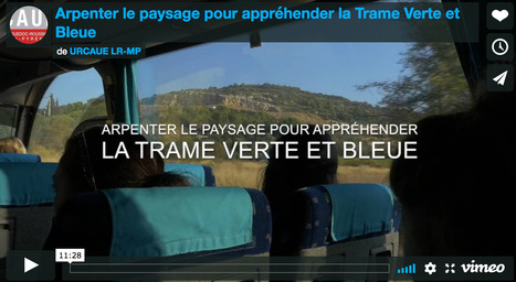 Film URCAUE Occitanie "Arpenter le paysage pour appréhender la Trame Verte et Bleue" | PAYSAGE ET TERRITOIRES | Scoop.it