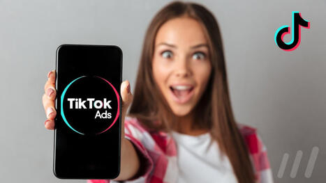 TikTok Ads : les derni&egrave;res nouveaut&eacute;s annonc&eacute;es pour les pros | R&eacute;seaux sociaux | Scoop.it