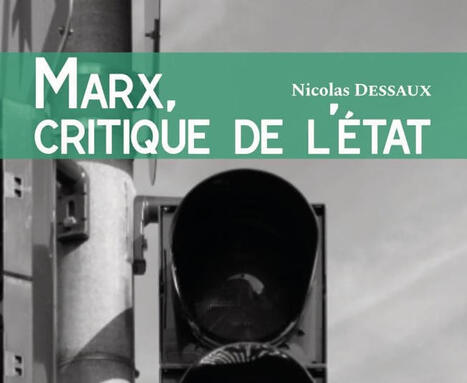 Nicolas Dessaux : Marx, critique de l'Etat. R&eacute;flexions sur le plan du Capital (1857) | Les Livres de Philosophie | Scoop.it