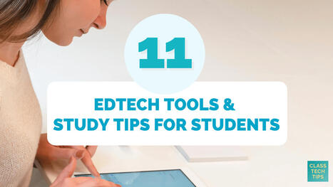 11 EdTech Tools and Study Tips for Students | Education 2.0 & 3.0 | Scoop.it