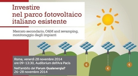 Workshop "Investire nel parco fotovoltaico italiano esistente". I video delle relazioni | Energie Rinnovabili in Italia: Presente e Futuro nello Sviluppo Sostenibile | Scoop.it