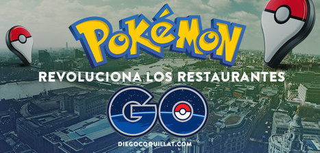 Pokémon Go revoluciona los restaurantes | Diego Coquillat | GastroMarketing | Scoop.it