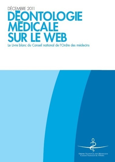 Livre blanc : déontologie médicale sur le web | Conseil National de l'Ordre des Médecins | 7- DATA, DATA,& MORE DATA IN HEALTHCARE by PHARMAGEEK | Scoop.it