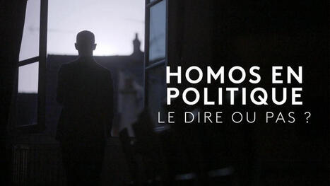 Homos en politique, le dire ou pas ? - Documentaire en replay | France TV | actualités VIH, hépatites, IST, santé sexuelle | Scoop.it