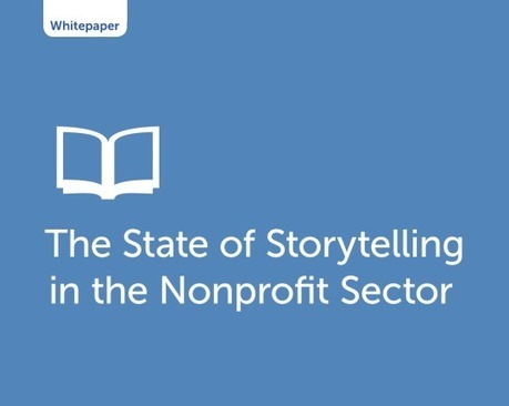 [Resource] The State of Storytelling | The Storytelling Non-Profit | How to find and tell your story | Scoop.it