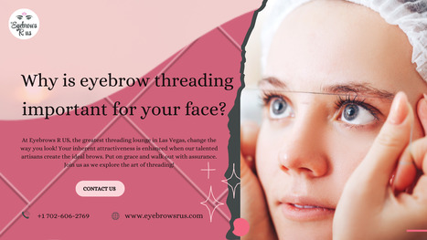Why is eyebrow threading important for your face? | Eyebrows R US | Scoop.it
