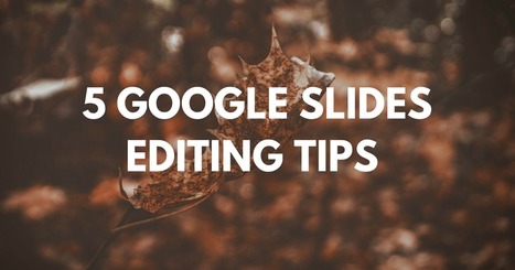 5 Google Slides Editing Tips via @rmbyrne | iGeneration - 21st Century Education (Pedagogy & Digital Innovation) | Scoop.it