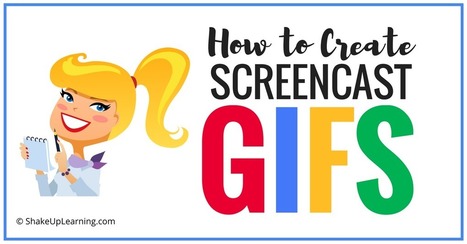 How to Create Screencast GIFs (sharing an older post from @KaseyBell) | iGeneration - 21st Century Education (Pedagogy & Digital Innovation) | Scoop.it
