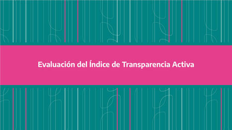 Segundo y tercer informe del proceso de evaluación del Índice de Transparencia Activa | Evaluación de Políticas Públicas - Actualidad y noticias | Scoop.it