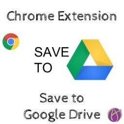 Chrome Extension: Save to Google Drive - Teacher Tech | DIGITAL LEARNING | Scoop.it