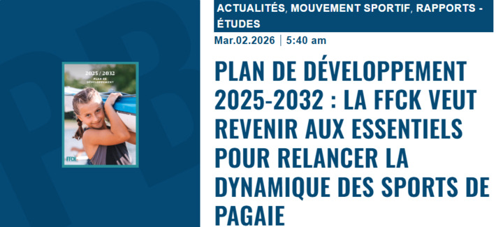 Plan de d&eacute;veloppement 2025-2032 : la FFCK veut revenir aux essentiels pour relancer la dynamique des sports de pagaie | Observations, chiffres cl&eacute;s, fiches march&eacute;s, &eacute;tudes et tendances | Scoop.it